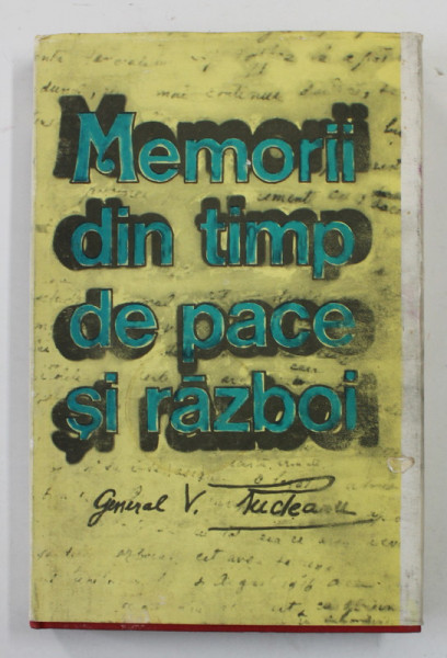 GENERAL VASILE RUDEANU - MEMORII DIN TIMP DE PACE SI RAZBOI , editie ingrijita de DUMITRU PREDA si VASILE ALEXANDRESCU , 1989 , DEDICATIE  CATRE ION BULEI *