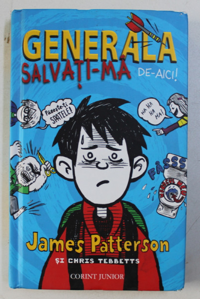 GENERALA - SLAVATI - MA DE AICI ! de JAMES PATTERSON si CHRIS TEBBETTS , ilustratii de LAURA PARK , 2012