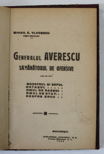 GENERALUL AVERESCU , SAMANATORUL DE OFENSIVE de MIHAIL C. VLADESCU , 1923