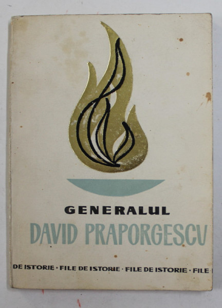 GENERALUL DAVID PRAPORGESCU de VASILE IOSIPESCU si MAIOR GHEORGHE PREDA , 1967