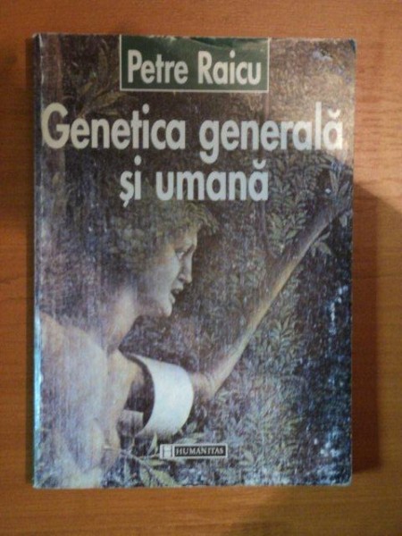 GENETICA GENERALA SI UMANA de PETRE RAICU