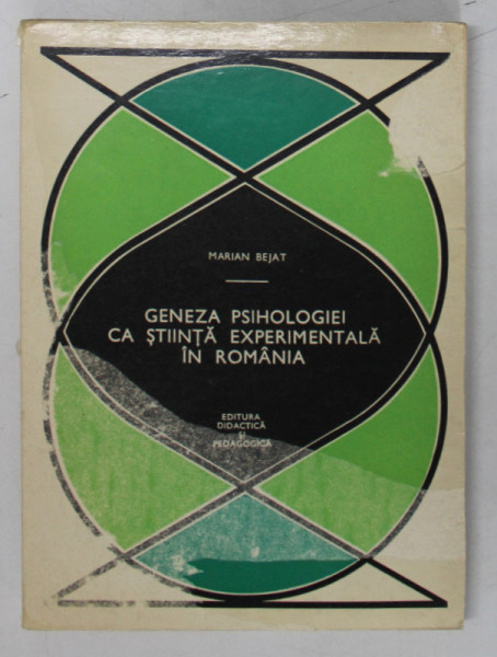 GENEZA PSIHOLOGIEI CA STIINTA EXPERIMENTALA IN ROMANIA-MARIAN BEJAT  1972