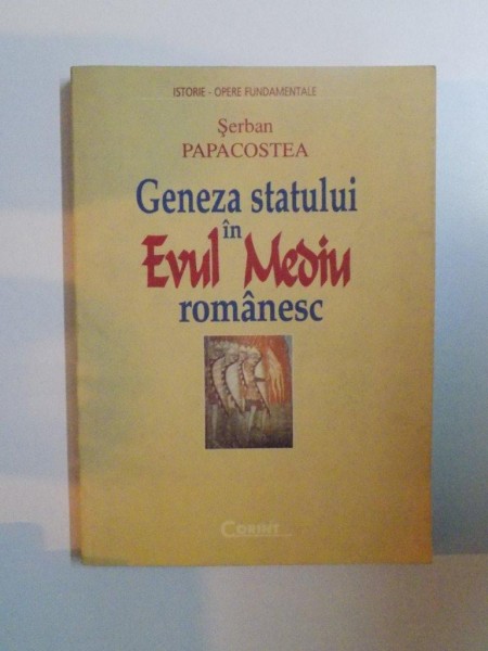 GENEZA STATULUI IN EVUL MEDIU ROMANESC de SERBAN PAPACOSTEA , 1999