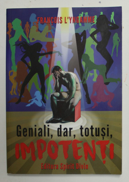 GENIALI , DAR , TOTUSI , IMPOTENTI de FRANCOIS L 'YNGAMME , 2017