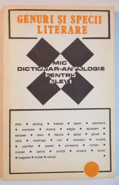 GENURI SI SPECII LITERARE : MIC DICTIONAR - ANTOLOGIE PENTRU ELEVI ALCATUIT de IRINA PETRAS , 1993