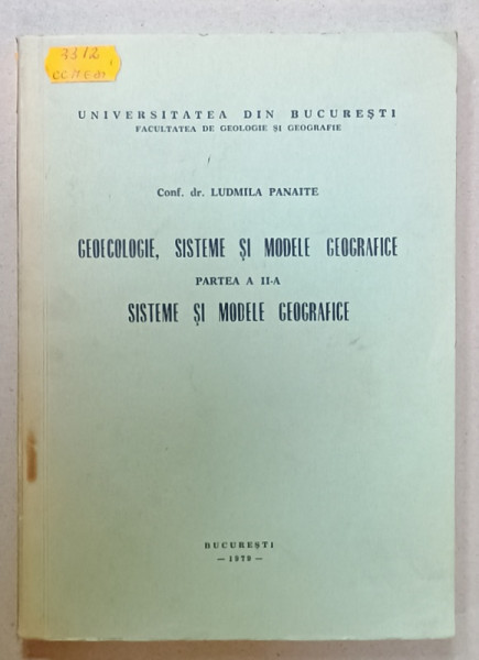 GEOECOLOGIE , SISTEME SI MODELE GEOGRAFICE , PARTEA A II -A : SISTEME SI MODELE GEOGRAFICE de LUDMILA PANAITE , 1979 , DEDICATIE *