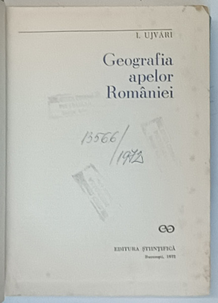 GEOGRAFIA APELOR ROMANIEI de I. UJVARI , 1972 *EDITIE CARTONATA , *PREZINTA PETE