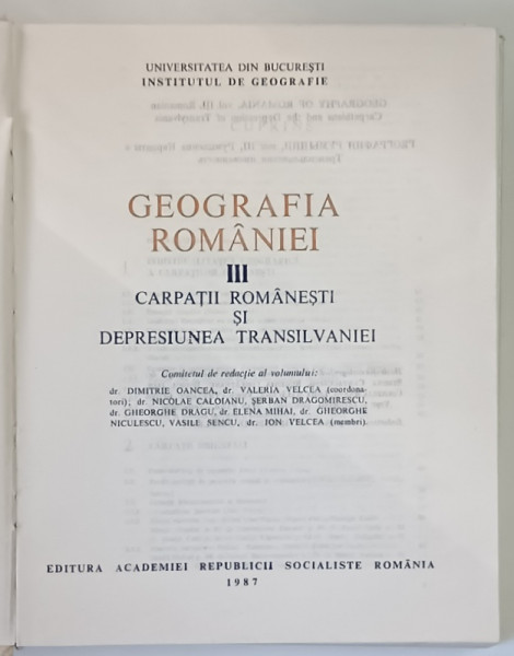 GEOGRAFIA ROMANIEI. VOL. III: CARPATII ROMANESTI SI DEPRESIUNEA TRANSILVANIEI de DIMITRIE OANCEA , VALERIA VELCEA  1987 , DEFECT COPERTA