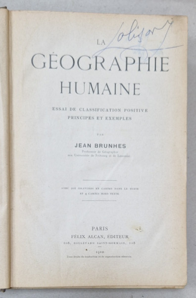 GEOGRAPHIE HUMAINE , ESSAI DE CLASSIFICATION POSITIVE , PRINCIPES et EXEMPLES par JEAN BRUNHES , 1910