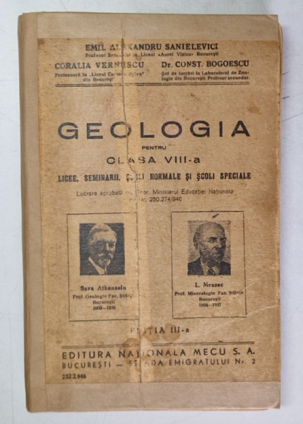 GEOLOGIA , MANUAL PENTRU CLASA A - VIII - A de EMIL ALEXANDRU SANIELEVICI ... CONST. BOGOESCU , 1946