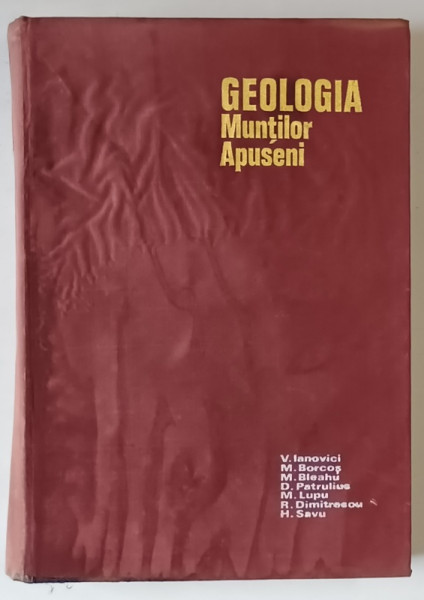 GEOLOGIA MUNTILOR APUSENI de V. IANOVICI , D. PATRULIUS , H. SAVU ... , Bucuresti 1976 , PREZINTA PETE