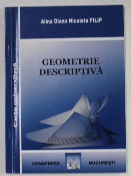 GEOMETRIE DESCRIPTIVA de ALINA DIANA NICOLETA FILIP , 2009