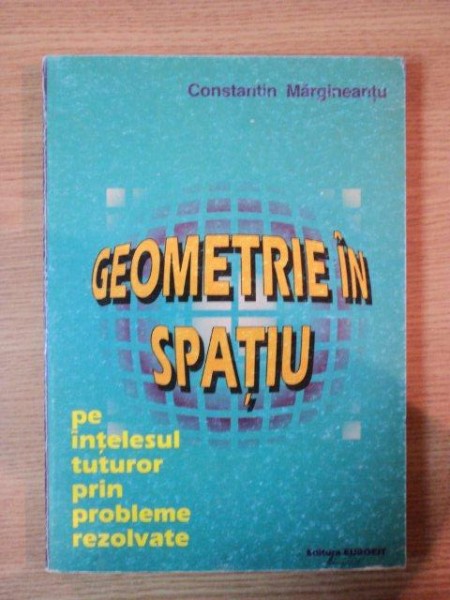 GEOMETRIE IN SPATIU de CONSTANTIN MARGINEANTU