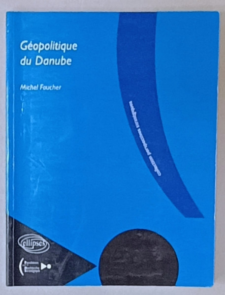 GEOPOLITIQUE DU DANUBE par MICHEL FOUCHER , 1999