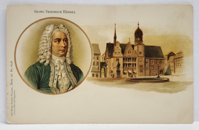 GEORG FRIEDRICH HANDEL , PORTET SI CASA NATALA, CROMOLITOGRAFIE , CARTE POSTALA , CLASICA , CCA. 1900