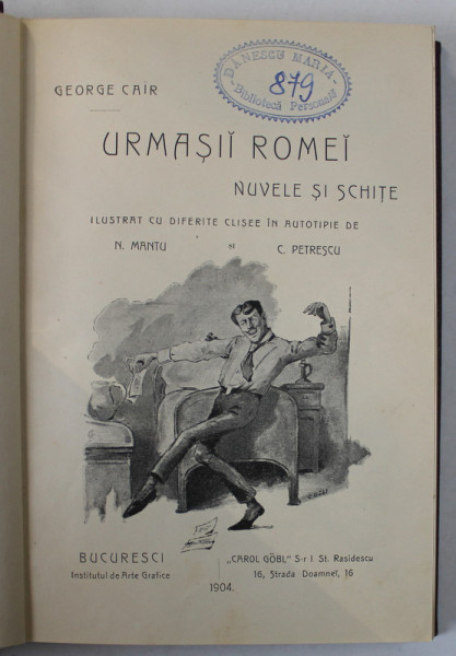 GEORGE CAIR URMASII ROMEI  , BUCURESTI 1904