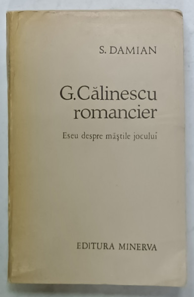 GEORGE CALINESCU , ROMANCIER , ESEU DESPRE MASTILE JOCULUI de S. DAMIAN , 1974