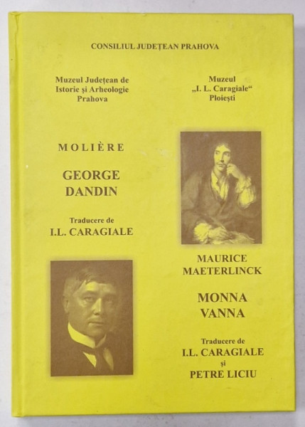 GEORGE DANDIN de MOLIERE / MONNA VANNA de MAURICE MAETERLINCK , traducere de i.L. CARAGIALE si PETRE LICIU , 2011