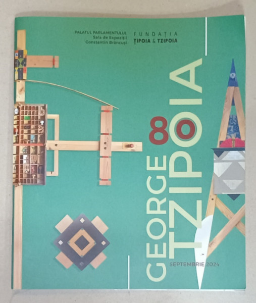 GEORGE TZIPOIA  80 , EXPOZITIE ANIVERSARA , CATALOG DE EXPOZITIE , SEPTEMBRIE 2024