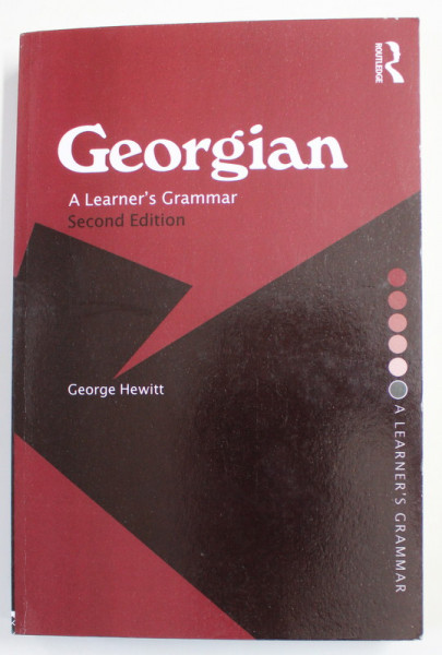 GEORGIAN - A LEARNER'S GRAMMAR by GEORGE HEWITT , 2005