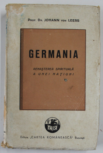 GERMANIA , RENASTEREA SPIRITUALA A UNEI NATIUNI de PROF. Dr. JOHANN von LEERS , 1942 , PREZINTA PETE SI URME DE UZURA *