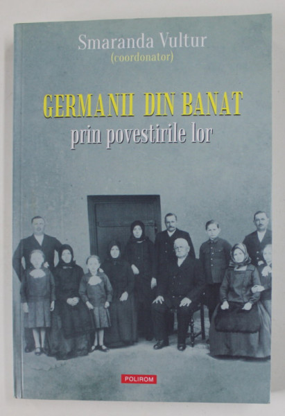 GERMANII DIN BANAT PRIN POVESTIRILE LOR , coordonator SMARANDA VULTUR , 2018