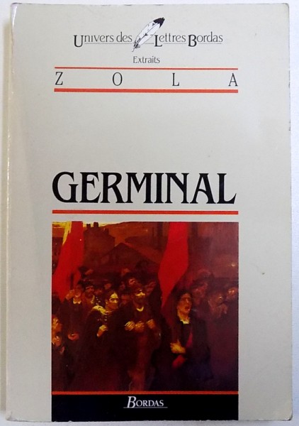 GERMINAL par ZOLA -EXTRAITS AVEC UNE NOTICE SUR LA VIE ET L \ OEUVRE DE ZOLA , UNE ETUDE DE GERMINAL , DES NOTES par HENRI MAREL , 1985