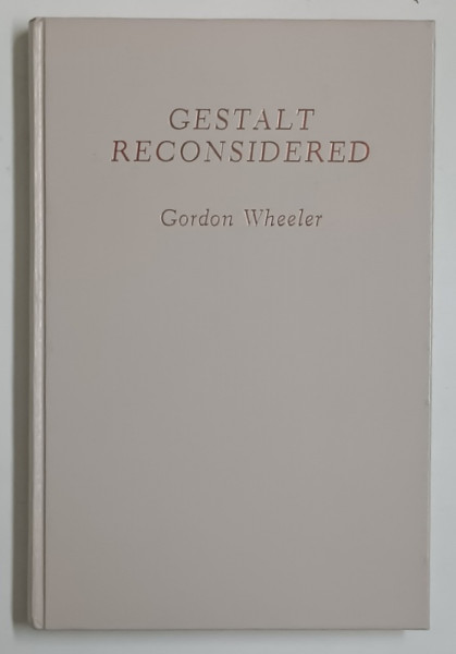 GESTALT RECONSIDERED , A NEW APPROACH TO CONTACT AND RESISTANCE by GORDON WHEELER , 1960