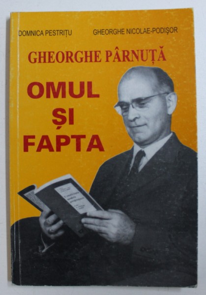 GHEORGHE PARNUTA - OMUL SI FAPTA de DOMNICA PESTRITU si GHEORGHE ...