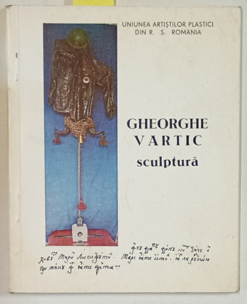 GHEORGHE VARTIC , SCULPTURA , CATALOG DE EXPOZITIE , 1987 , DEDICATIE *