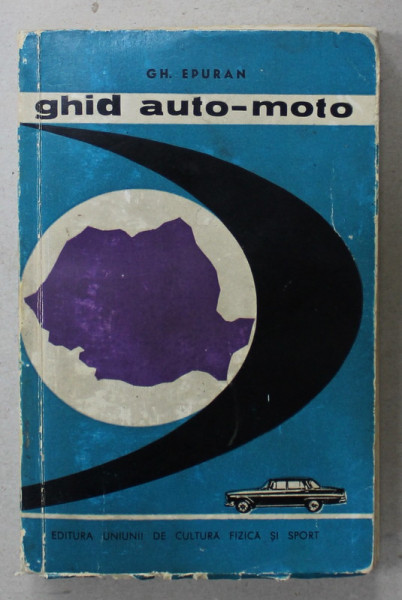 GHID AUTO - MOTO , ROMANIA  de GH. EPURAN , 1966