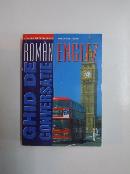 GHID DE CONVERSATIE ROMAN-ENGLEZ de MARIA-ANA TUPAN