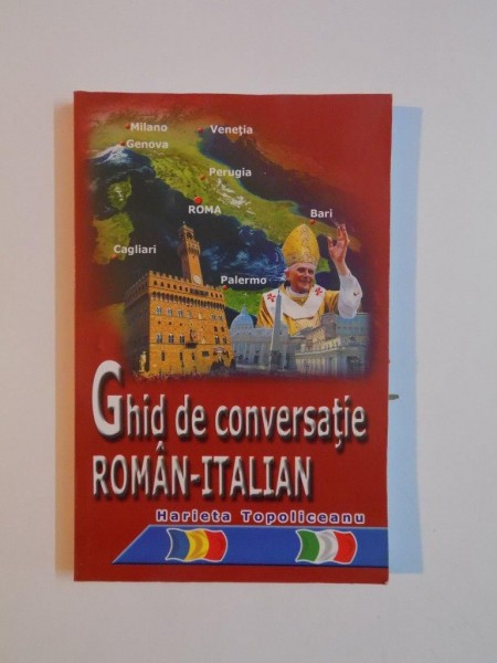 GHID DE CONVERSATIE ROMAN-ITALIAN de HARIETA TOPOLICEANU, 2007