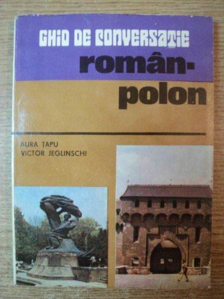 GHID DE CONVERSATIE ROMAN-POLON de AURA TAPU , VICTOR JEGLINSCHI , Bucuresti 1981