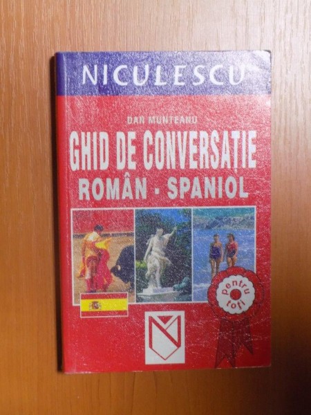 GHID DE CONVERSATIE ROMAN - SPANIOL de DAN MUNTEANU  2005
