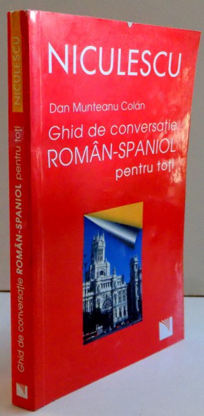 GHID DE CONVERSATIE ROMAN-SPANIOL  PENTRU TOTI , 2011