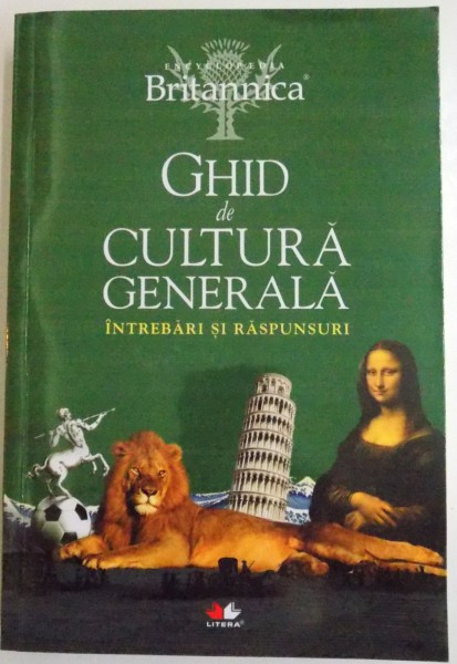 GHID DE CULTURALA GENERALA INTREBARI SI RASPUNSURI , EDITIA A II A REVIZUITA , COLECTIA ENCICLOPEDIA BRITANNICA , 2012