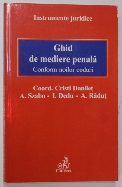 GHID DE MEDIERE PENALA , CONFORM NOILOR CODURI , coordonatori CRISTI DANILET ...A. RADUT , 2214