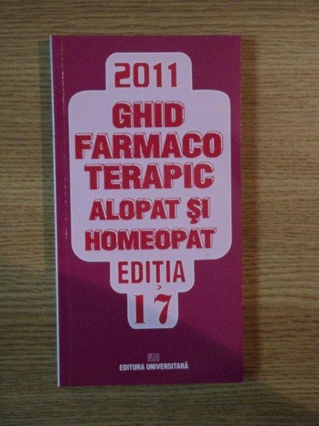 GHID FARMACO TERAPIC ALOPAT SI HOMEOPAT ED. 17 de DUMITRU DOBRESCU , SIMONA NEGRES , LILIANA DOBRESCU , 2011