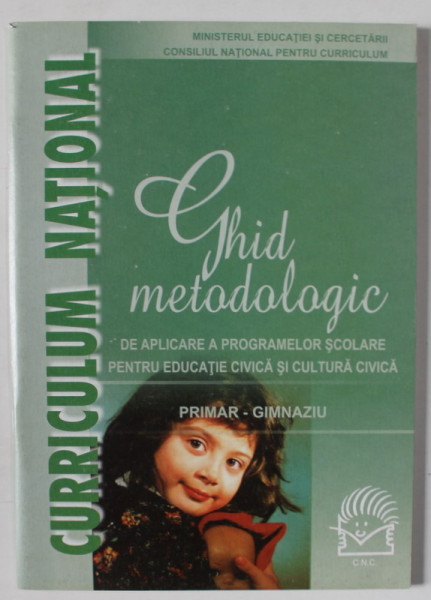 GHID METODOLOGIC DE APLICARE A PROGRAMELOR SCOLARE PENTRU EDUCATIE CIVICA SI CULTURA CIVICA , PRIMAR - GIMNAZIU , 2001