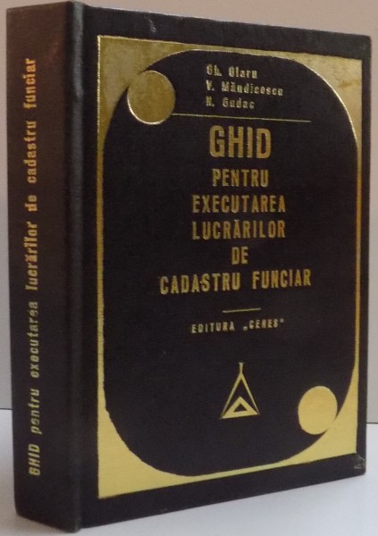 GHID PENTRU EXECUTAREA LUCRARILOR DE CADASTRU FUNCIAR , 1971