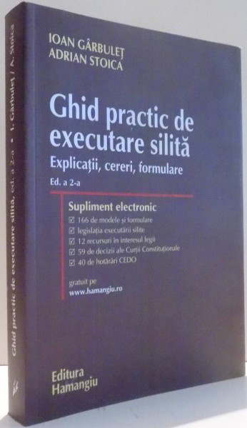 GHID PRACTIC DE EXECUTARE SILITA, EXPLICATII, CERERI, FORMULARE de IOAN GARBULET, ADRIAN STOICA, EDITIA A II-A , 2010