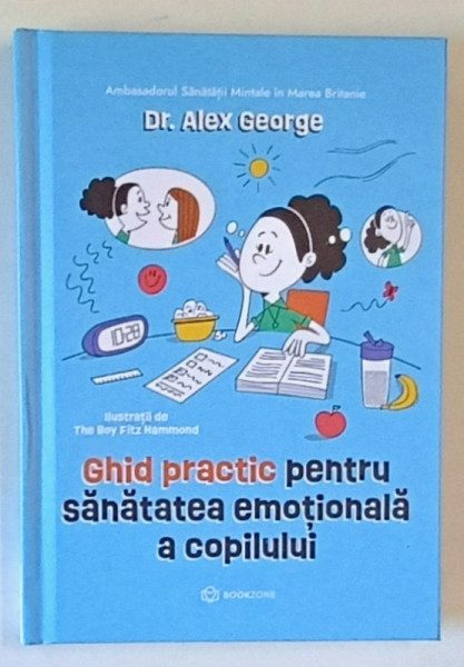 GHID PRACTIC PENTRU SANATATEA EMOTIONALA A COPILULUI de ALEX GEORGE , 2024