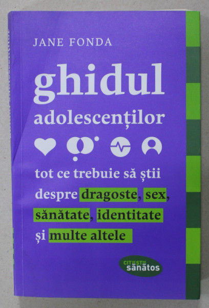 Ghidul Adolescentilor Tot Ce Trebuie Sa Stii Despre Dragoste Sex Sanatate Identitate Si 5446