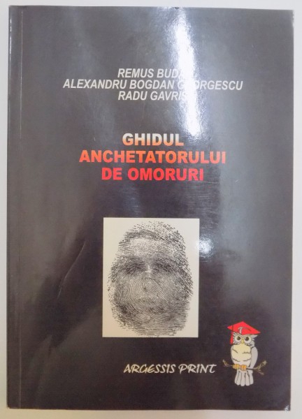 GHIDUL ANCHETATORULUI DE OMORURI , CUPRINDE EXEMPLE SI MODELE DE ACTE PROCEDURALE de REMUS BUDAI...RADU GAVRIS , 2006