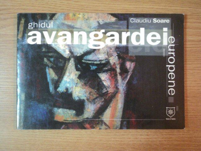 GHIDUL AVANGARDEI  EUROPENE de CLAUDIU SOARE , 2004 * PREZINTA SUBLINIERI