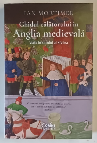 GHIDUL CALATORULUI IN ANGLIA MEDIEVALA , VIATA IN SECOLUL AL XIV - LEA de IAN MORTIMER , 2025 *MICI DEFECTE