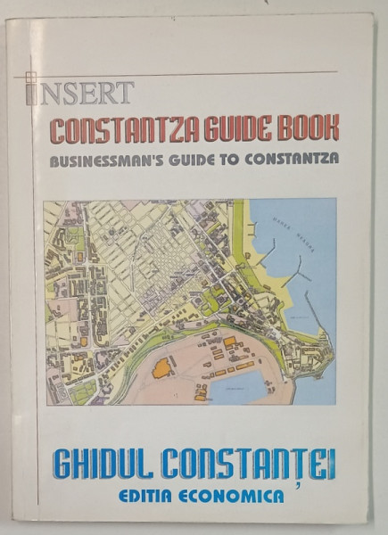 GHIDUL CONSTANTEI , EDITIA ECONOMICA / CONSTANTZA GUIDE BOOK , BUSINESSMAN 'S GUIDE TO CONSTANZA , ANII '90