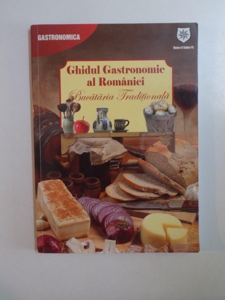 GHIDUL GASTRONOMIC AL ROMANIEI. BUCATARIA TRADITIONALA  2013