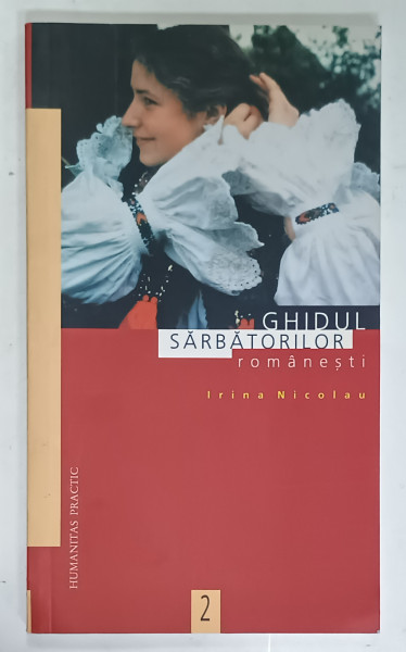 GHIDUL SARBATORILOR ROMANESTI de IRINA NICOLAU , 1998 , DEDICATIE *